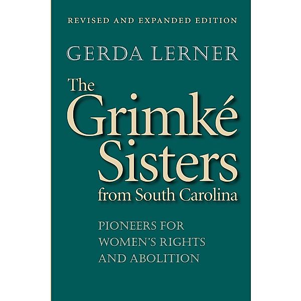 The Grimke Sisters from South Carolina, Gerda Lerner
