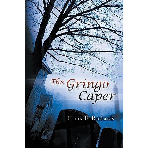 The Gringo Caper, Frank E. Richards