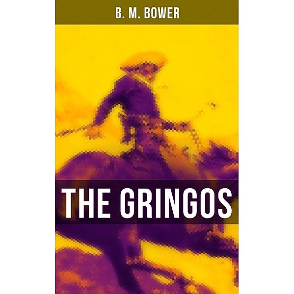 The Gringos, B. M. Bower