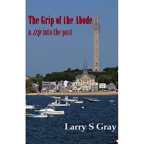The Grip of the Abode, Larry S Gray