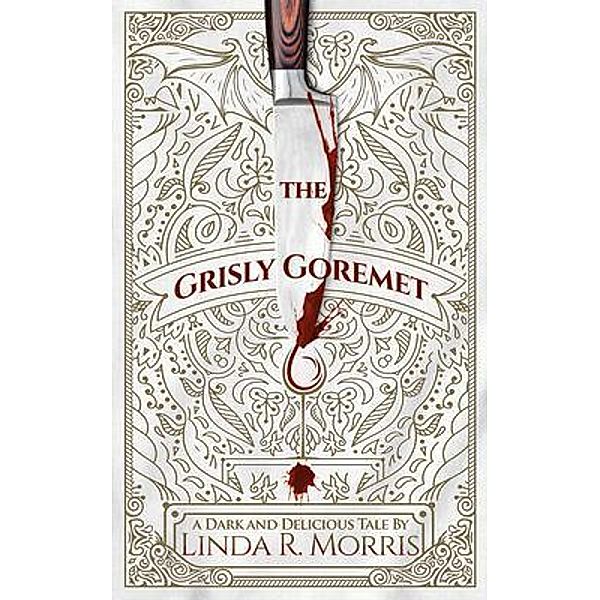 The Grisly Goremet, Linda R Morris