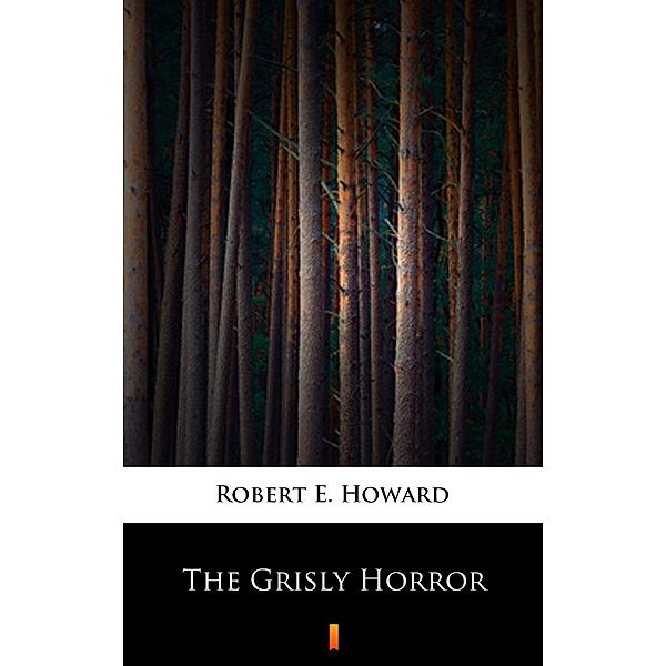 The Grisly Horror, Robert E. Howard