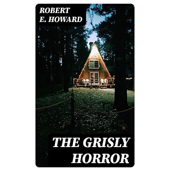 The Grisly Horror, Robert E. Howard