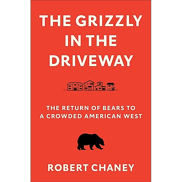 The Grizzly in the Driveway, Robert Chaney