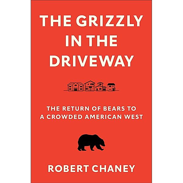 The Grizzly in the Driveway, Robert Chaney