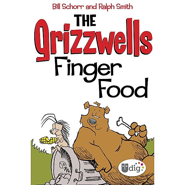 The Grizzwells: Finger Food / UDig, Bill Schorr