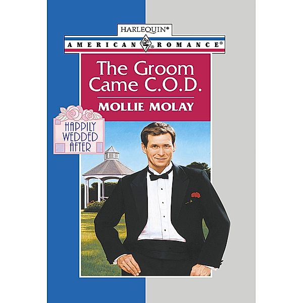 The Groom Came C.o.d. (Mills & Boon American Romance), Mollie Molay