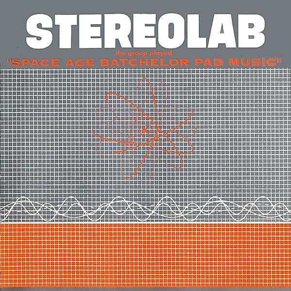 The Groop Played Space Age Batchelor Pad Music, Stereolab