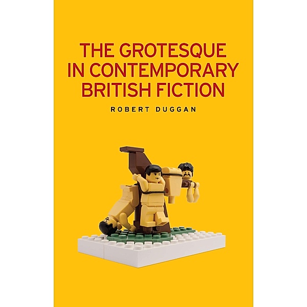 The grotesque in contemporary British fiction, Robert Duggan