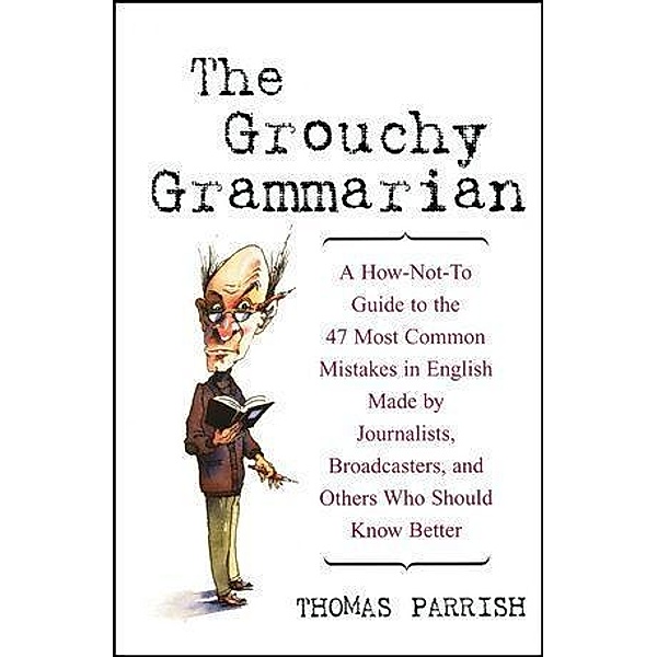 The Grouchy Grammarian, Thomas Parrish