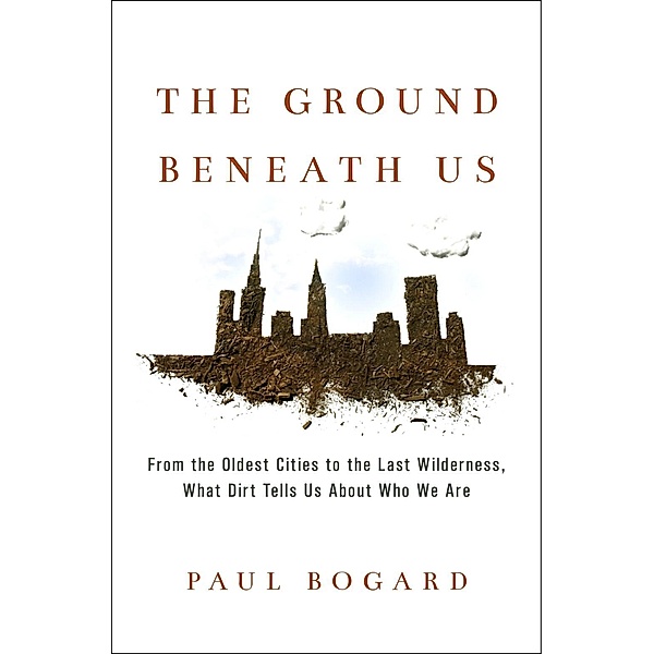 The Ground Beneath Us, Paul Bogard