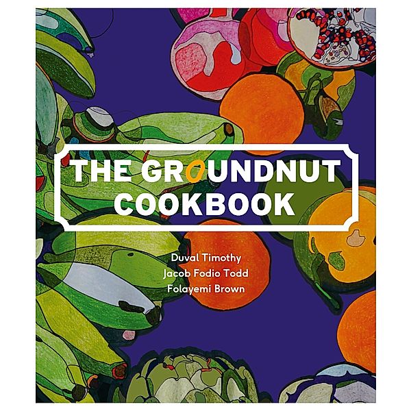 The Groundnut Cookbook, Timothy Duval, Folayemi Brown, Jacob Fodio Todd