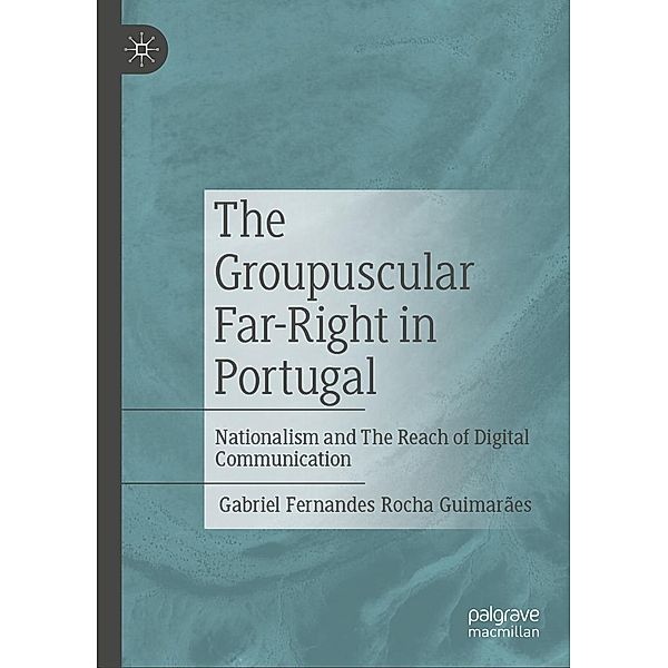 The Groupuscular Far-Right in Portugal / Progress in Mathematics, Gabriel Fernandes Rocha Guimarães