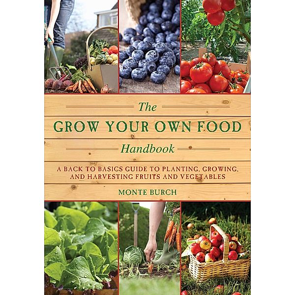 The Grow Your Own Food Handbook, Monte Burch