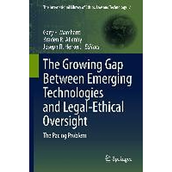 The Growing Gap Between Emerging Technologies and Legal-Ethical Oversight / The International Library of Ethics, Law and Technology Bd.7, 9789400713567