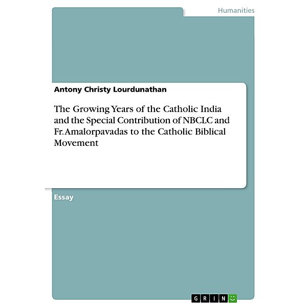 The Growing Years of the Catholic India and the Special Contribution of NBCLC and Fr. Amalorpavadas to the Catholic Biblical Movement, Antony Christy Lourdunathan