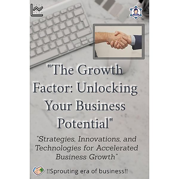 The Growth Factor: Unlocking Your Business Potential, Harsh Raj