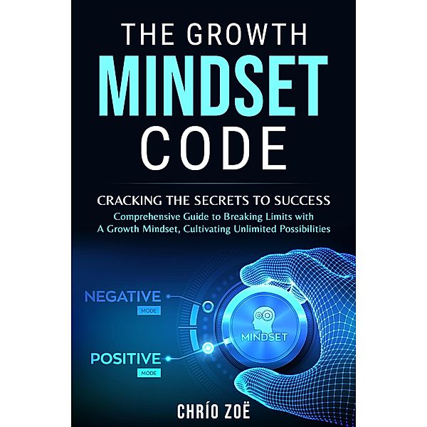 The Growth Mindset Code: Cracking the Secrets to Success, Chrío Zoë