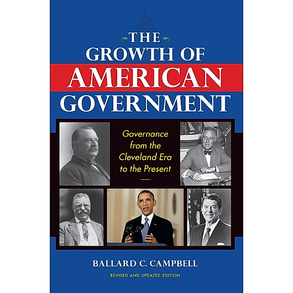 The Growth of American Government / Interdisciplinary Studies in History, Ballard C. Campbell