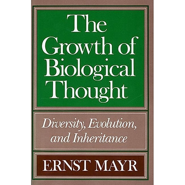 The Growth of Biological Thought, Ernst Mayr