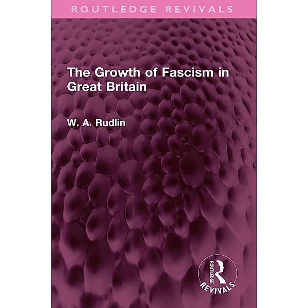 The Growth of Fascism in Great Britain, W. A. Rudlin