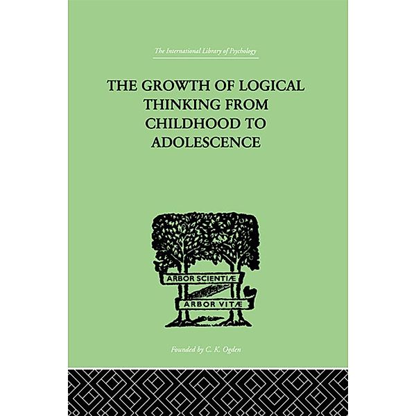 The Growth Of Logical Thinking From Childhood To Adolescence, Jean & Inhelder Piaget