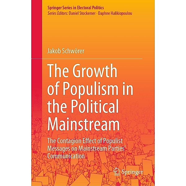 The Growth of Populism in the Political Mainstream / Springer Series in Electoral Politics, Jakob Schwörer