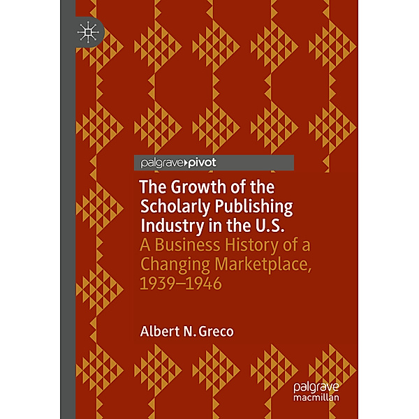 The Growth of the Scholarly Publishing Industry in the U.S., Albert N. Greco