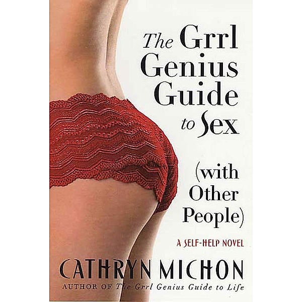 The Grrl Genius Guide to Sex (with Other People), Cathryn Michon