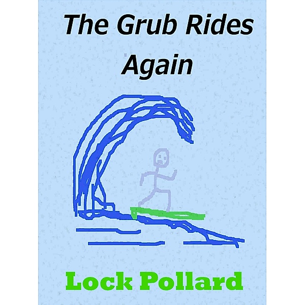 The Grub Rides Again, Lock Pollard