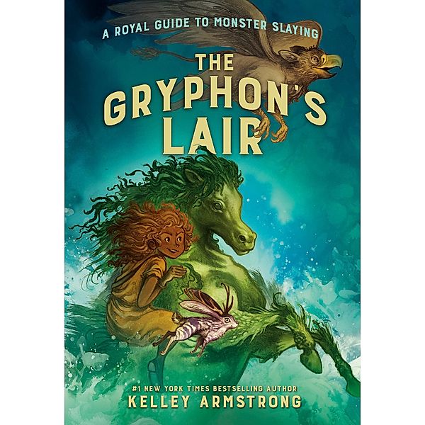 The Gryphon's Lair / A Royal Guide to Monster Slaying Bd.2, Kelley Armstrong