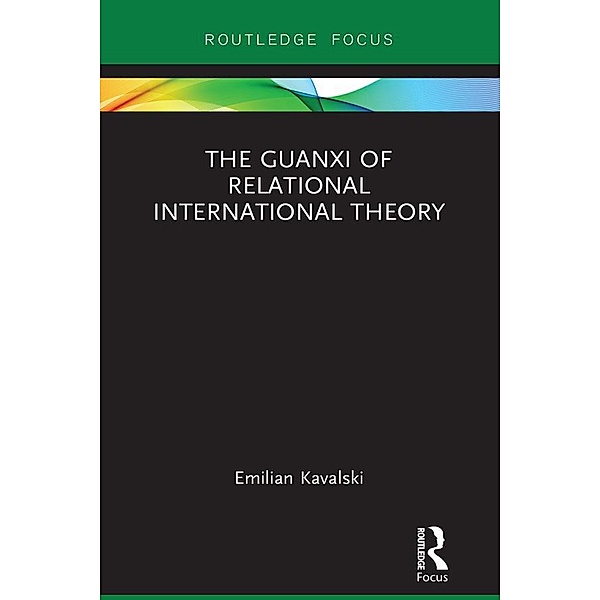 The Guanxi of Relational International Theory, Emilian Kavalski