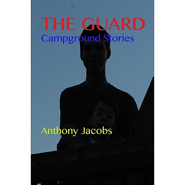The Guard: Campground Stories, Anthony Jacobs