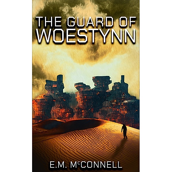 The Guard of Woestynn / Woestynn, E. M McConnell