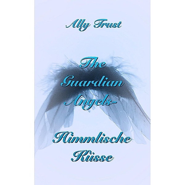 The Guardian Angels - Himmlische Küsse, Ally Trust