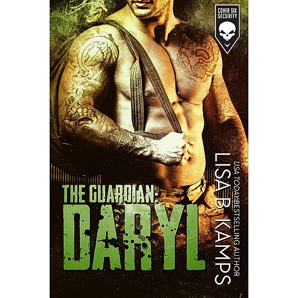 The Guardian: DARYL (Cover Six Security, #2) / Cover Six Security, Lisa B. Kamps