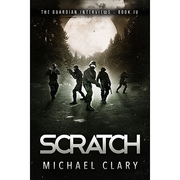 The Guardian Interviews: Scratch (The Guardian Interviews Book 4), Michael Clary