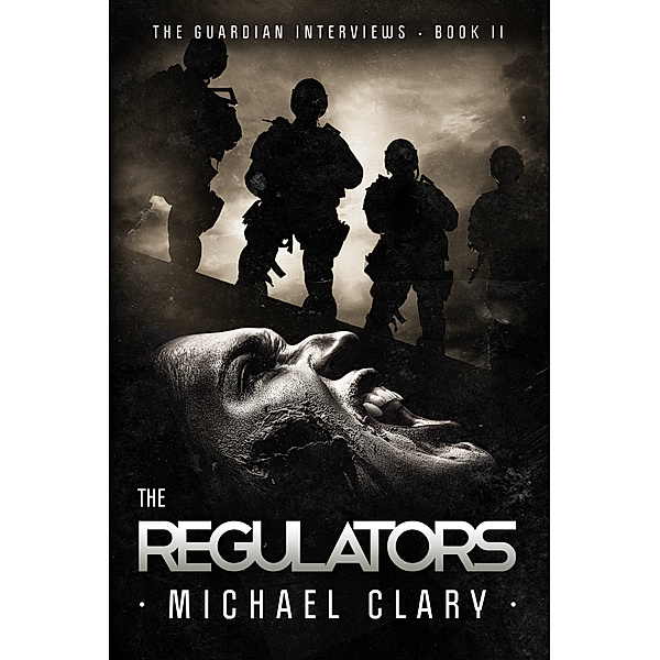 The Guardian Interviews: The Regulators (The Guardian Interviews Book 2), Michael Clary