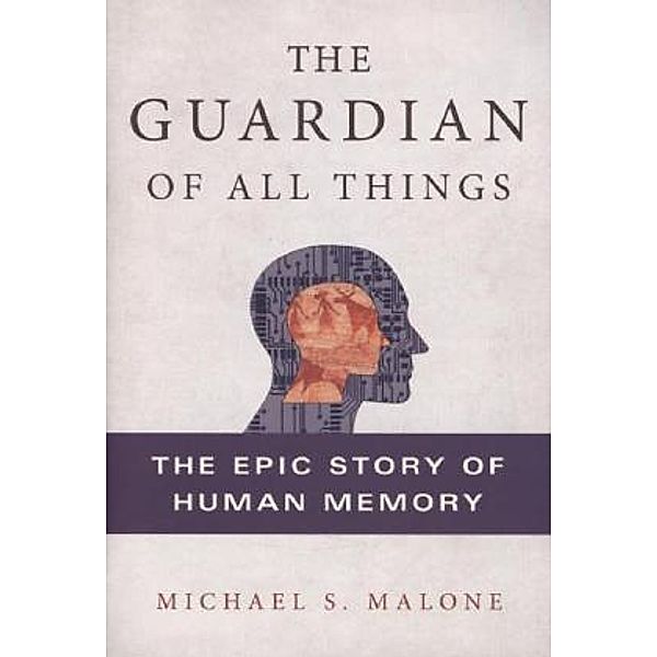 The Guardian of All Things, Michael S. Malone