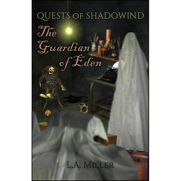 The Guardian of Eden (Quests of Shadowind, #6) / Quests of Shadowind, L. A. Miller