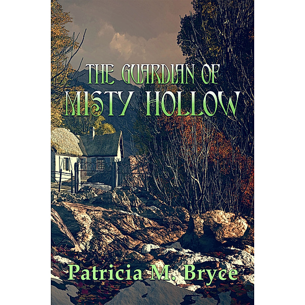 The Guardian of Misty Hollow, Patricia M Bryce