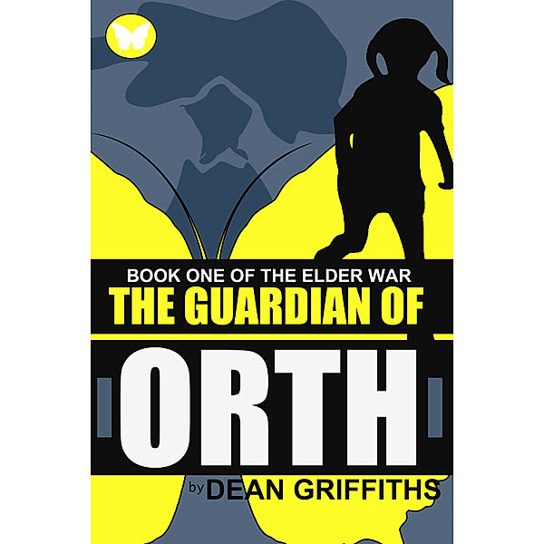The Guardian Of Orth: Book One Of The Elder War, Dean Griffiths