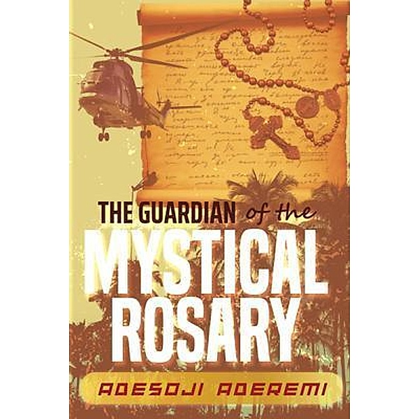 The Guardian of the Mystical Rosary / Writers Apex, Adesoji Aderemi