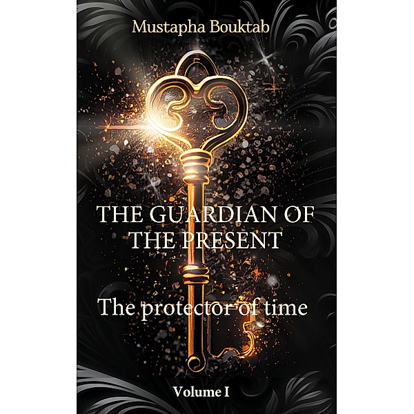 The Guardian of the present / The Guardian of the present Bd.1, Mustapha Bouktab