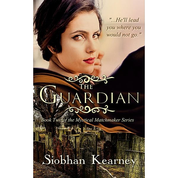 The Guardian (The Mystical Matchmaker, #2) / The Mystical Matchmaker, Siobhan Kearney