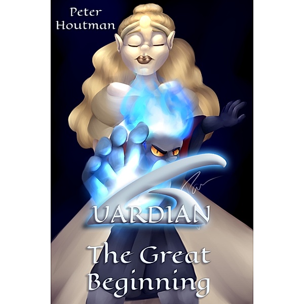 The Guardian Trilogy: Guardian: The Great Beginning, Peter Houtman