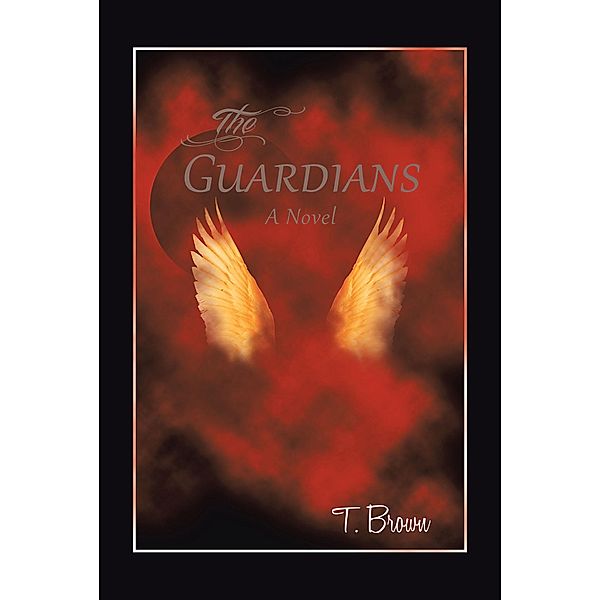 The Guardians / Christian Faith Publishing, Inc., T. Brown