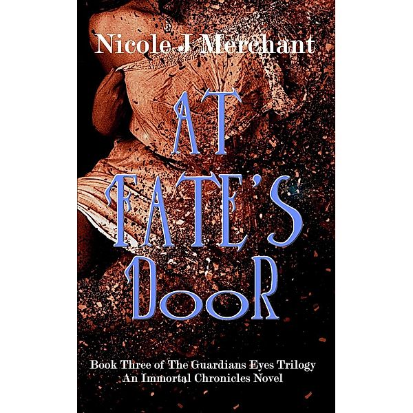 The Guardians Eyes: At Fate's Door (The Guardians Eyes, #3), Nicole J Merchant