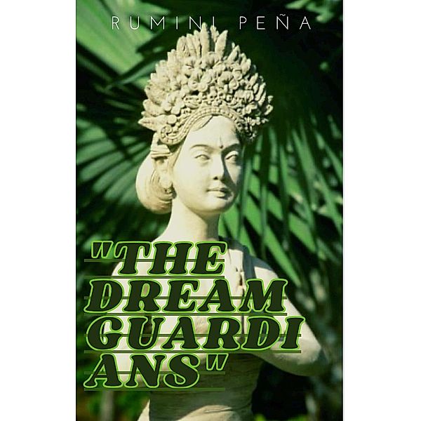 The Guardians of Dreams, Rumini Peña