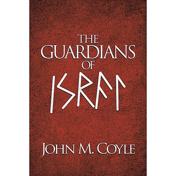 The Guardians of Israel, John M. Coyle